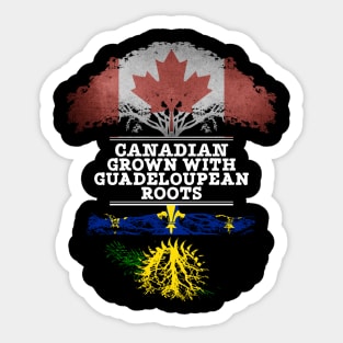 Canadian Grown With Guadeloupean Roots - Gift for Guadeloupean With Roots From Guadeloupe Sticker